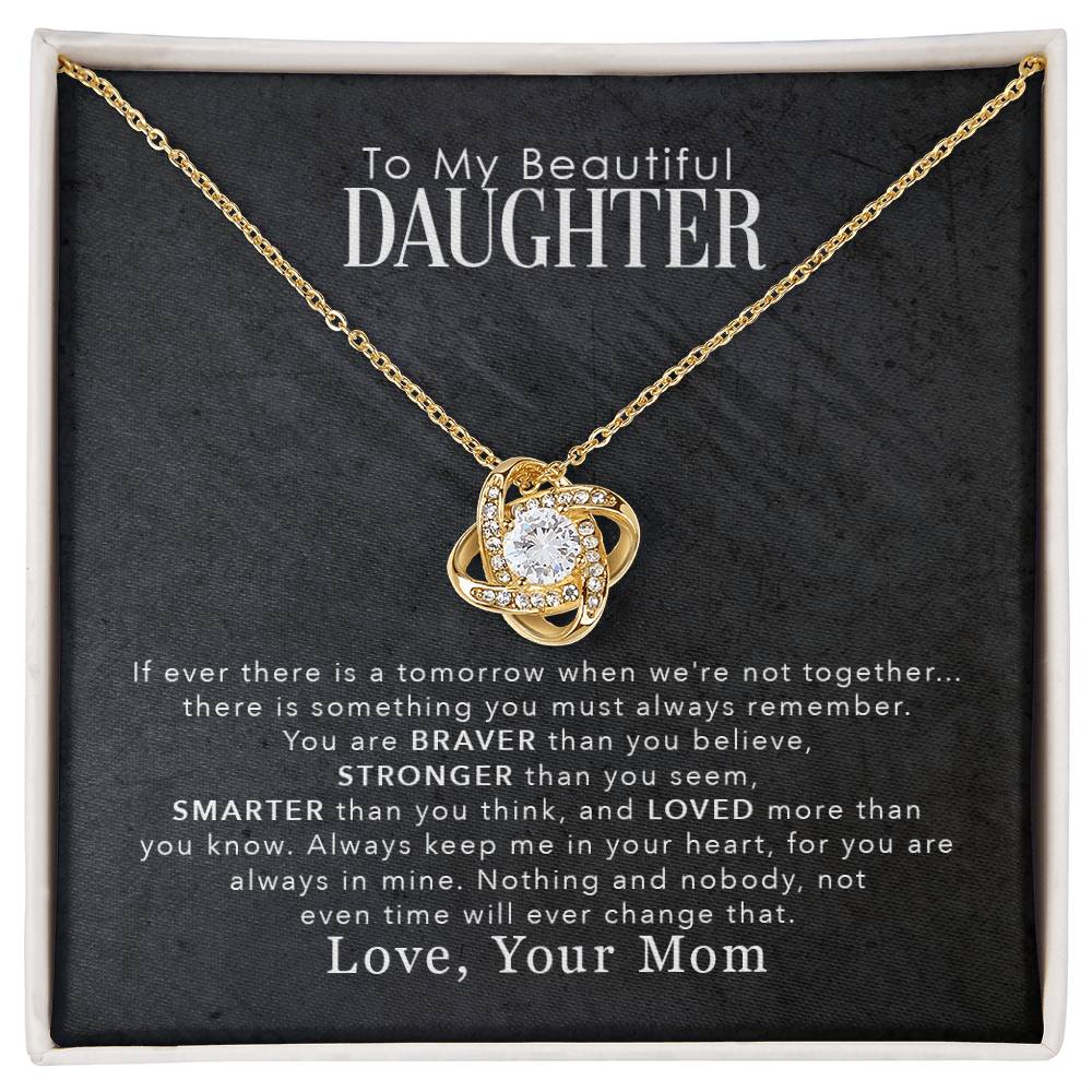 To My Beautiful Daughter, You Are Braver Than You Believe - Love Knot Necklace