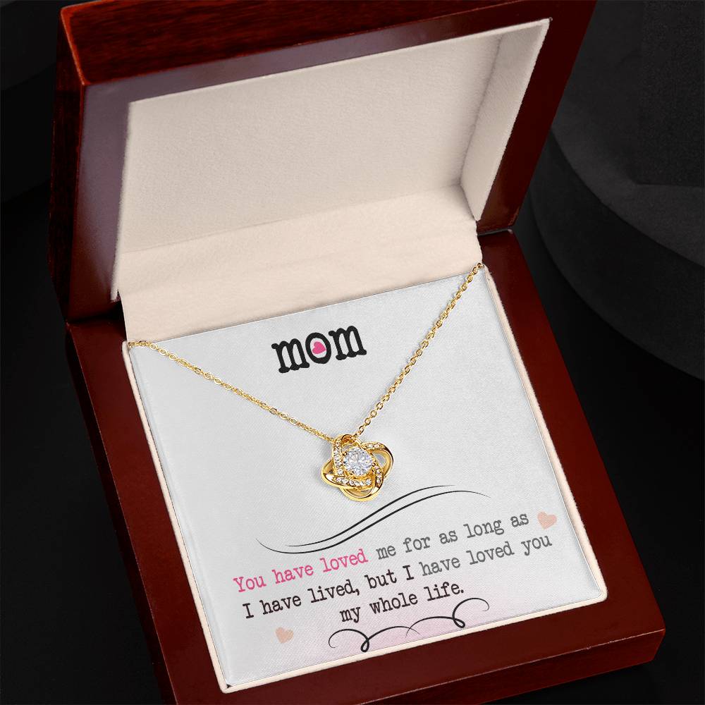 To My Mom, I Loved You My Whole Life - Love Knot Necklace